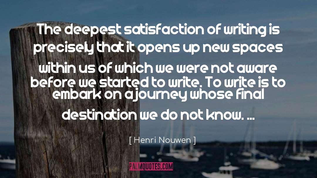 Satisfaction Of Writing quotes by Henri Nouwen