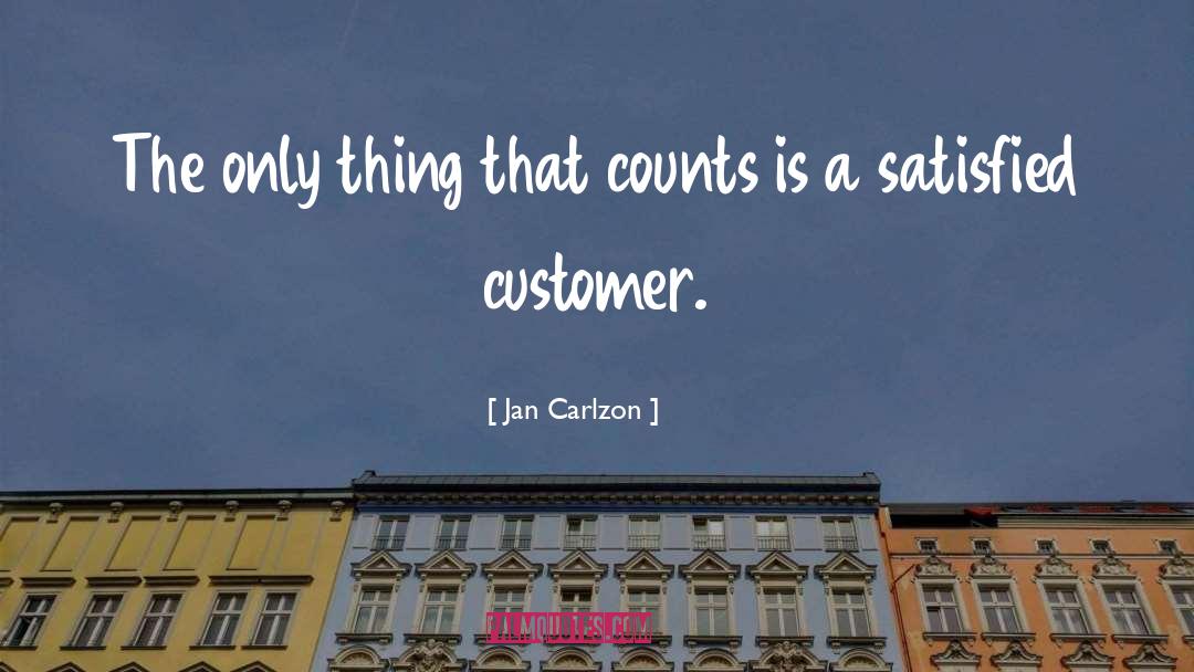 Satisfied Customers quotes by Jan Carlzon