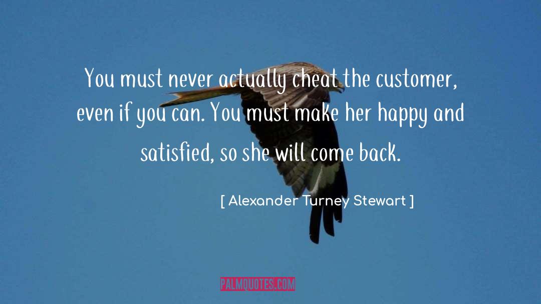 Satisfied Customers quotes by Alexander Turney Stewart