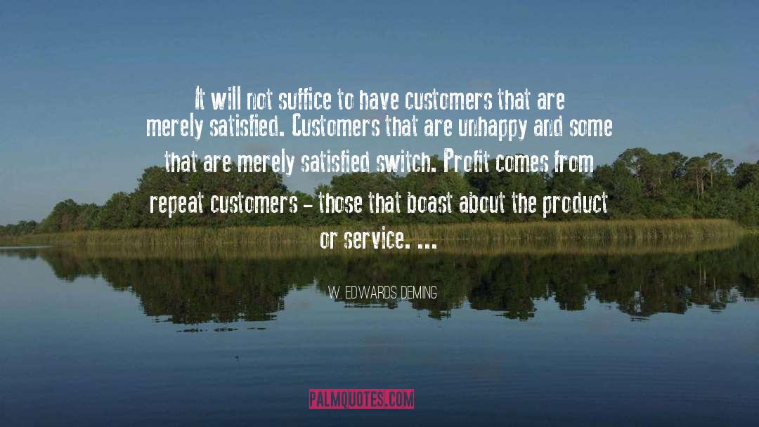 Satisfied Customers quotes by W. Edwards Deming