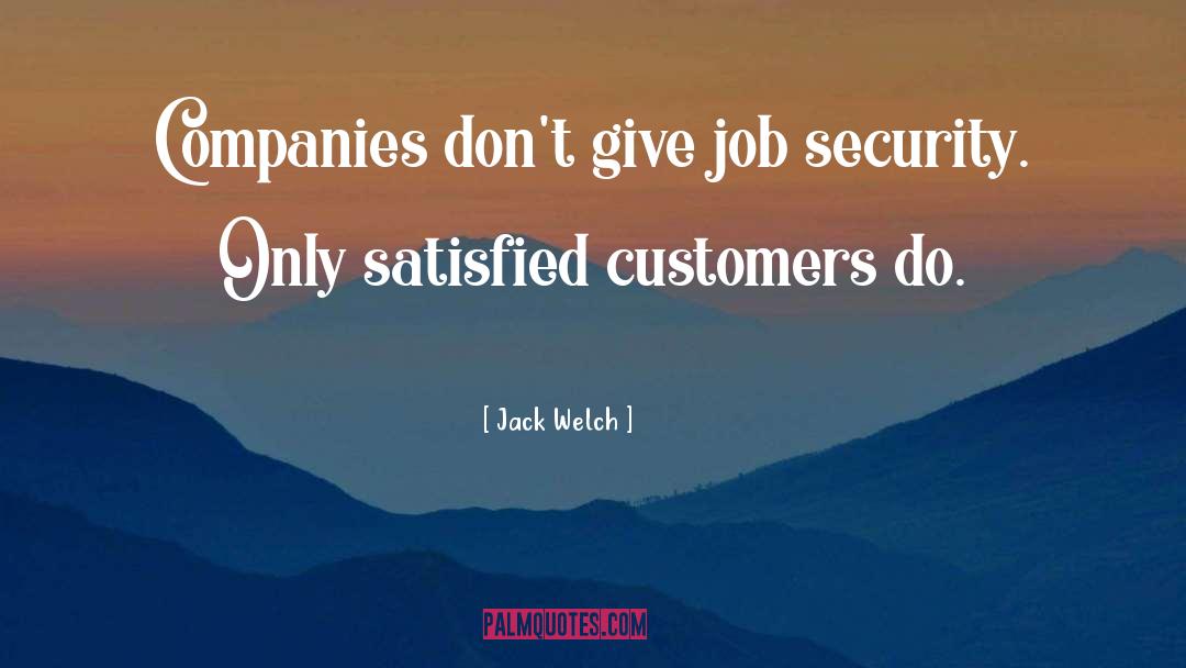 Satisfied Customers quotes by Jack Welch