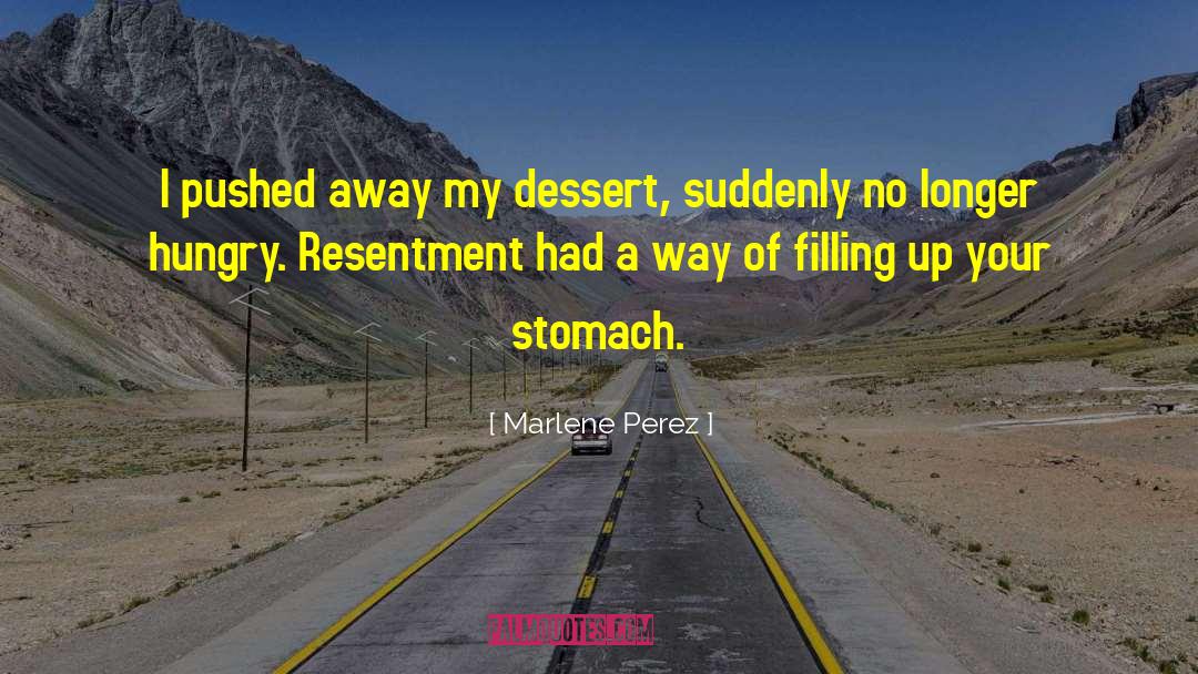 Satisfied Stomach quotes by Marlene Perez