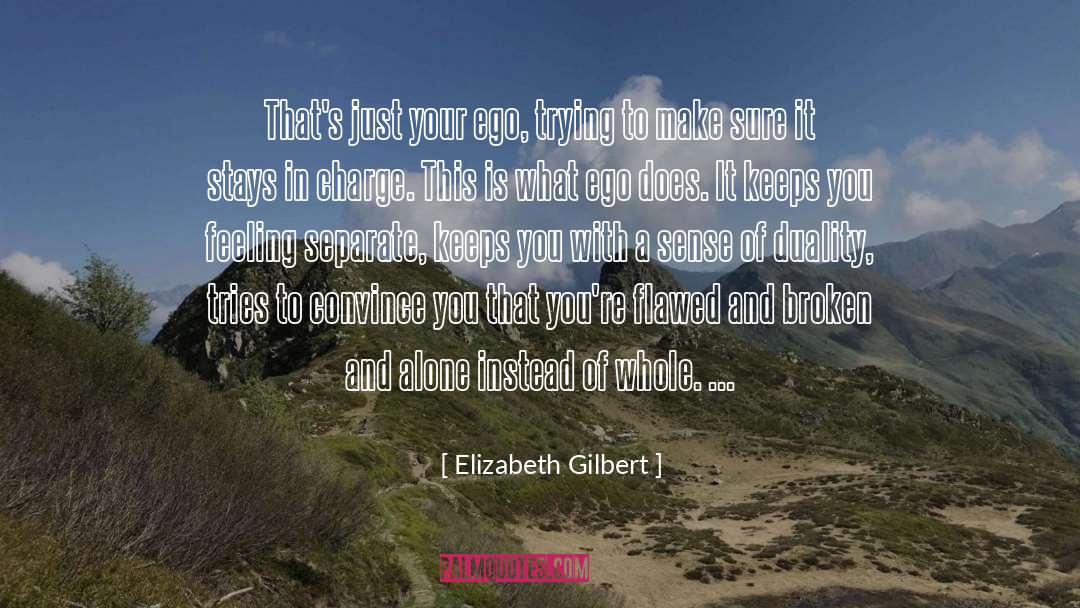 Satisfy Your Ego quotes by Elizabeth Gilbert