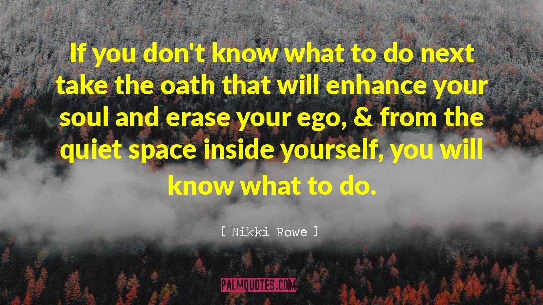 Satisfy Your Ego quotes by Nikki Rowe