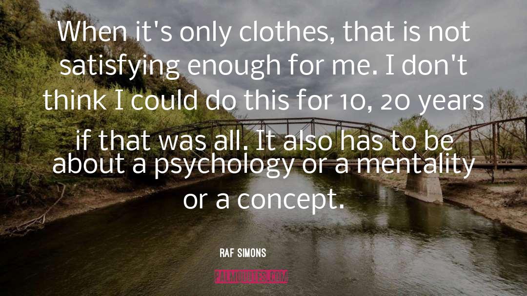 Satisfying quotes by Raf Simons