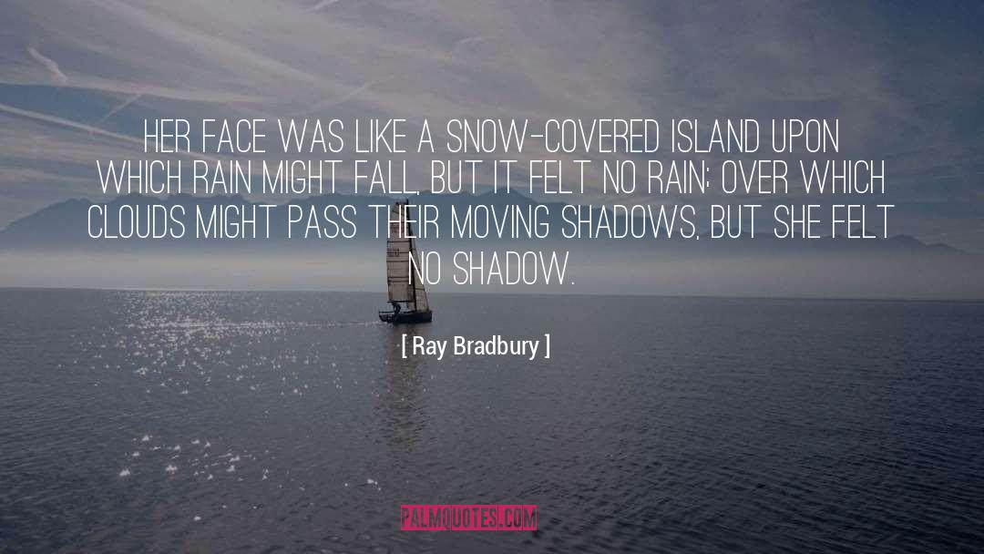 Satkowiak Snow quotes by Ray Bradbury