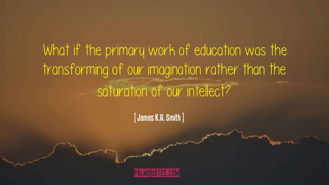 Saturation Love quotes by James K.A. Smith