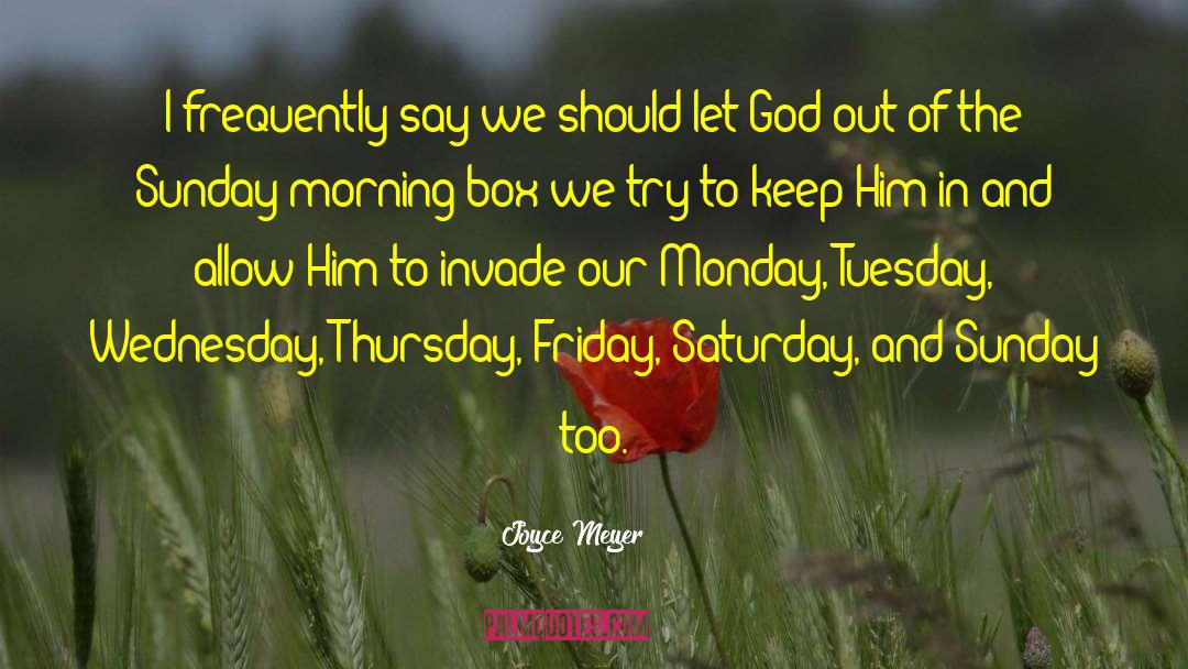 Saturday And Sunday quotes by Joyce Meyer