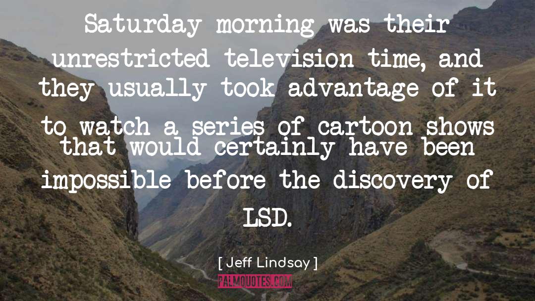 Saturday Morning quotes by Jeff Lindsay