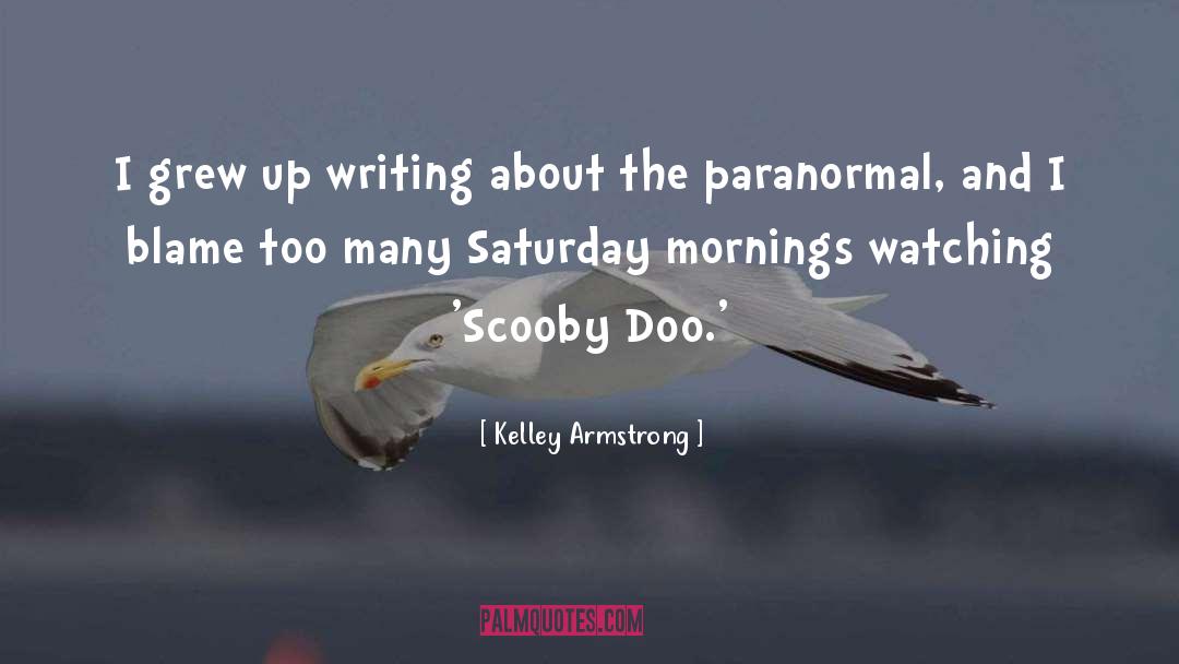 Saturday Morning quotes by Kelley Armstrong