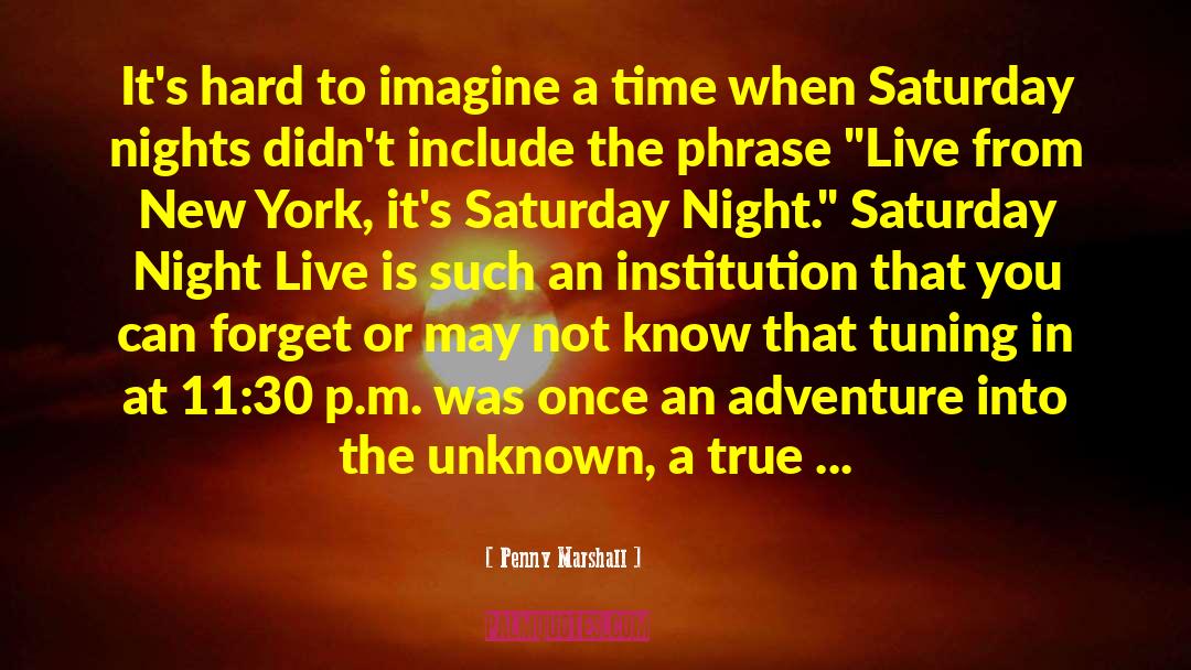 Saturday Night Live quotes by Penny Marshall