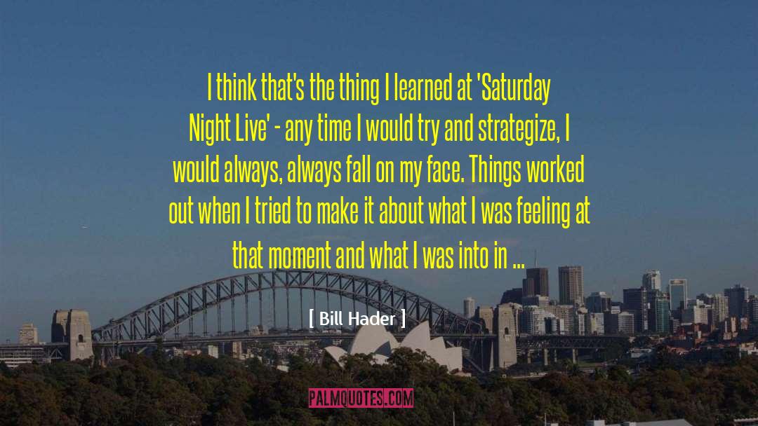 Saturday Night Live quotes by Bill Hader