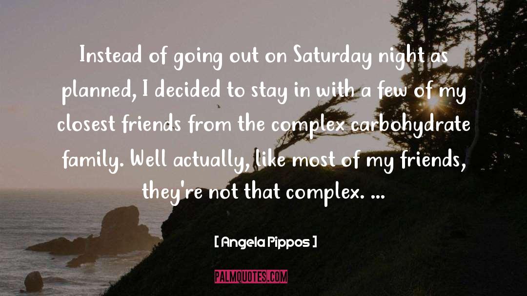 Saturday Night quotes by Angela Pippos