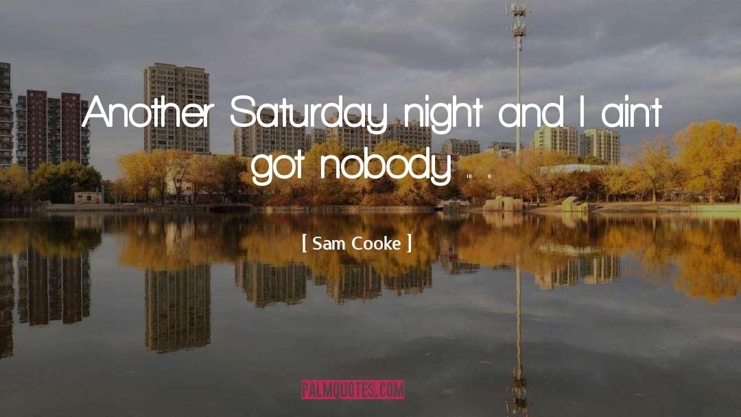 Saturday Night quotes by Sam Cooke