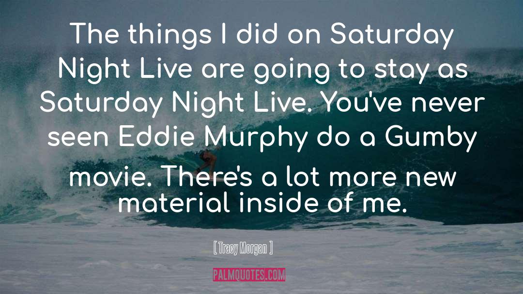 Saturday Night quotes by Tracy Morgan