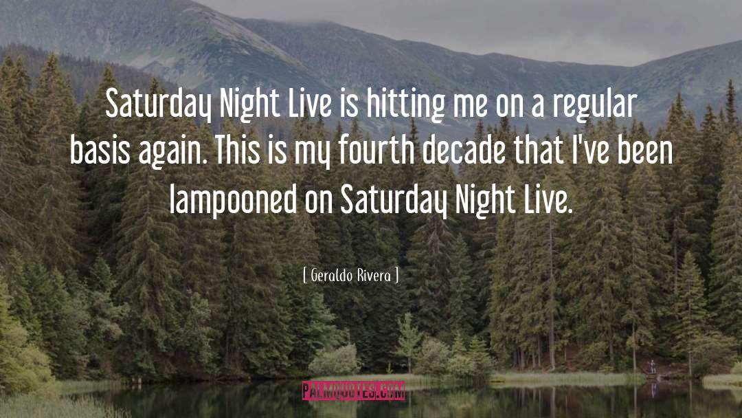 Saturday Night quotes by Geraldo Rivera