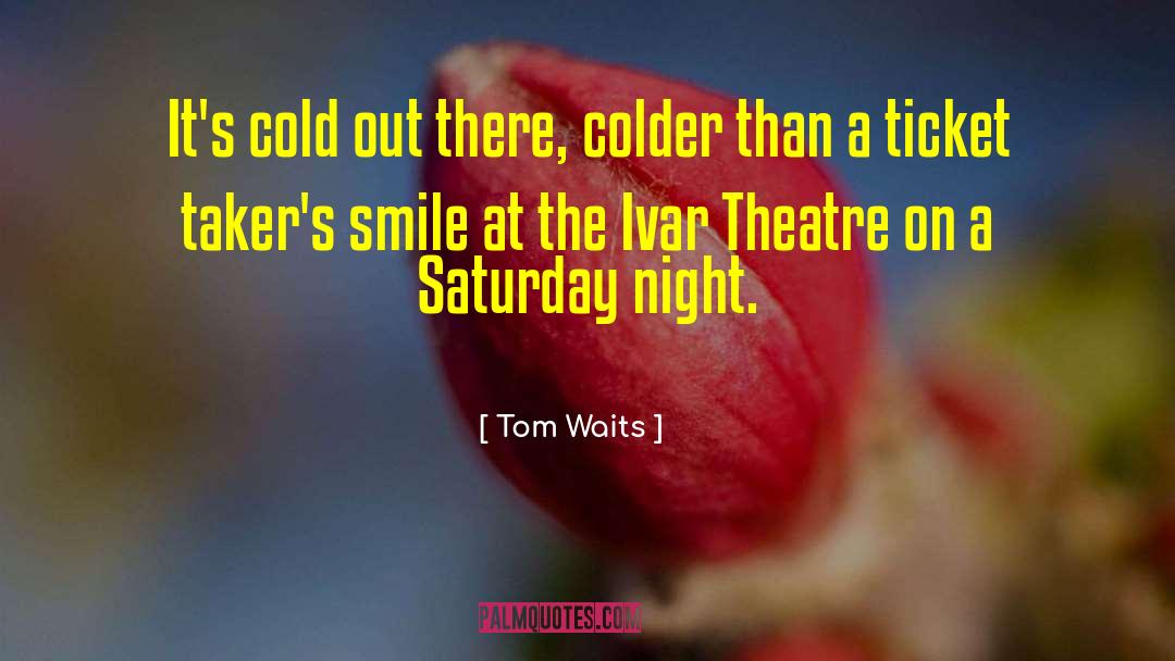 Saturday Night quotes by Tom Waits