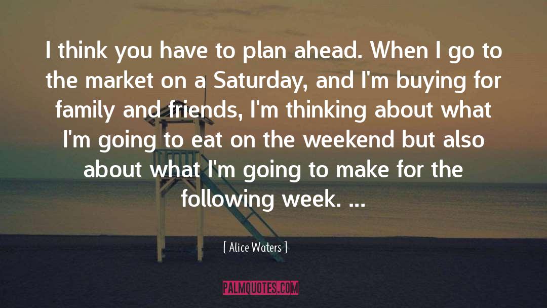 Saturday quotes by Alice Waters