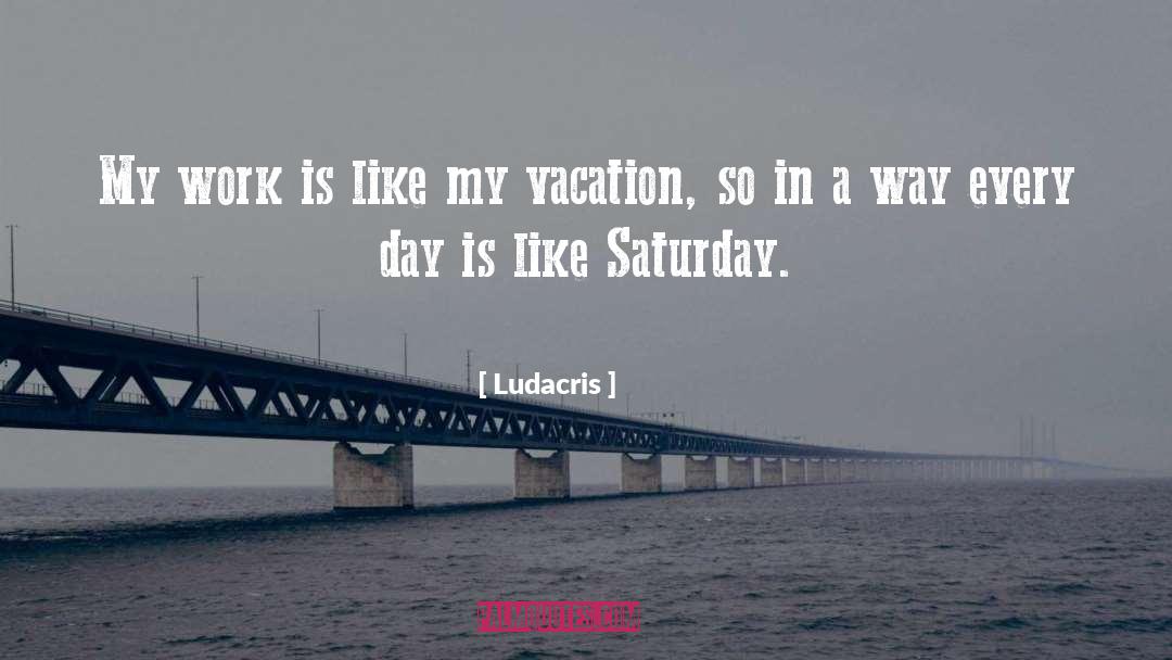 Saturday Status quotes by Ludacris