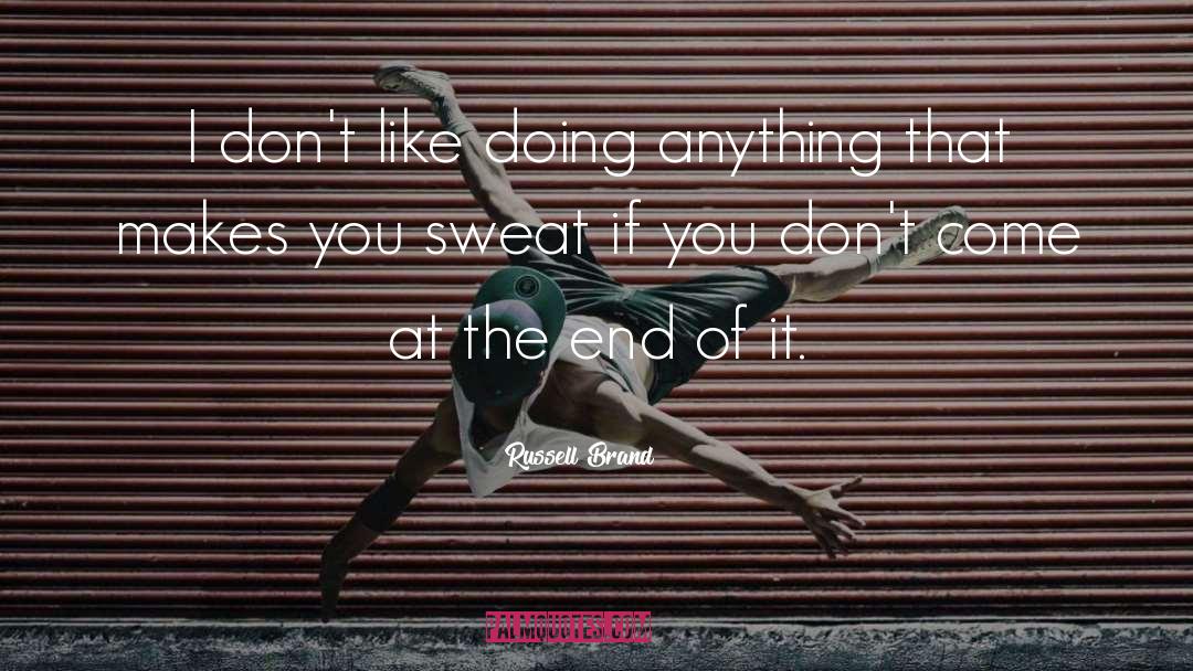Saturday Sweat quotes by Russell Brand
