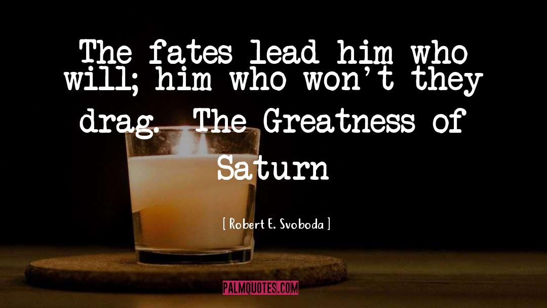 Saturn quotes by Robert E. Svoboda