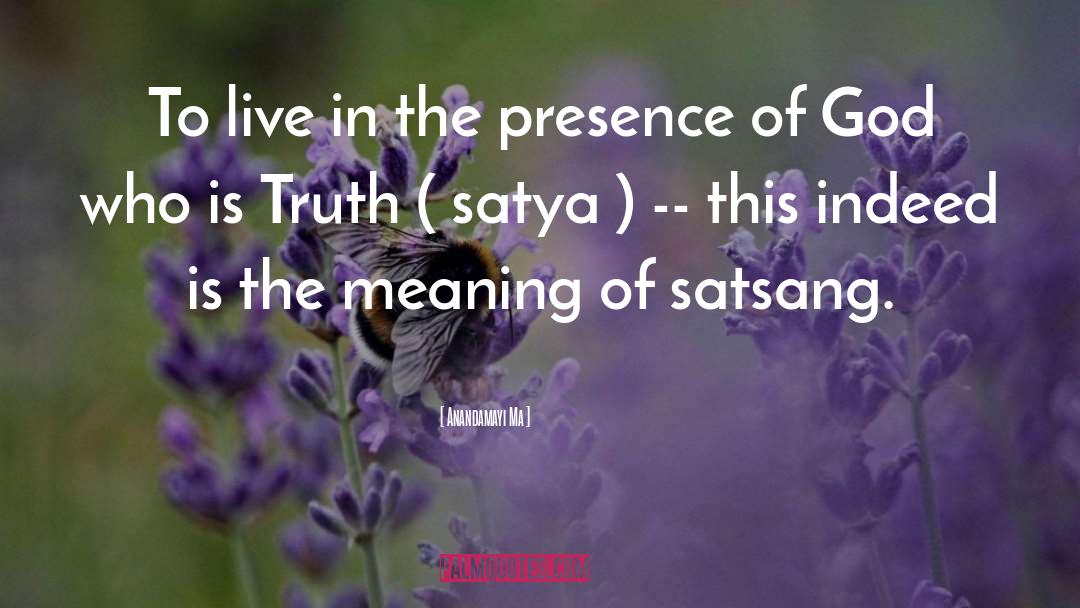 Satya quotes by Anandamayi Ma