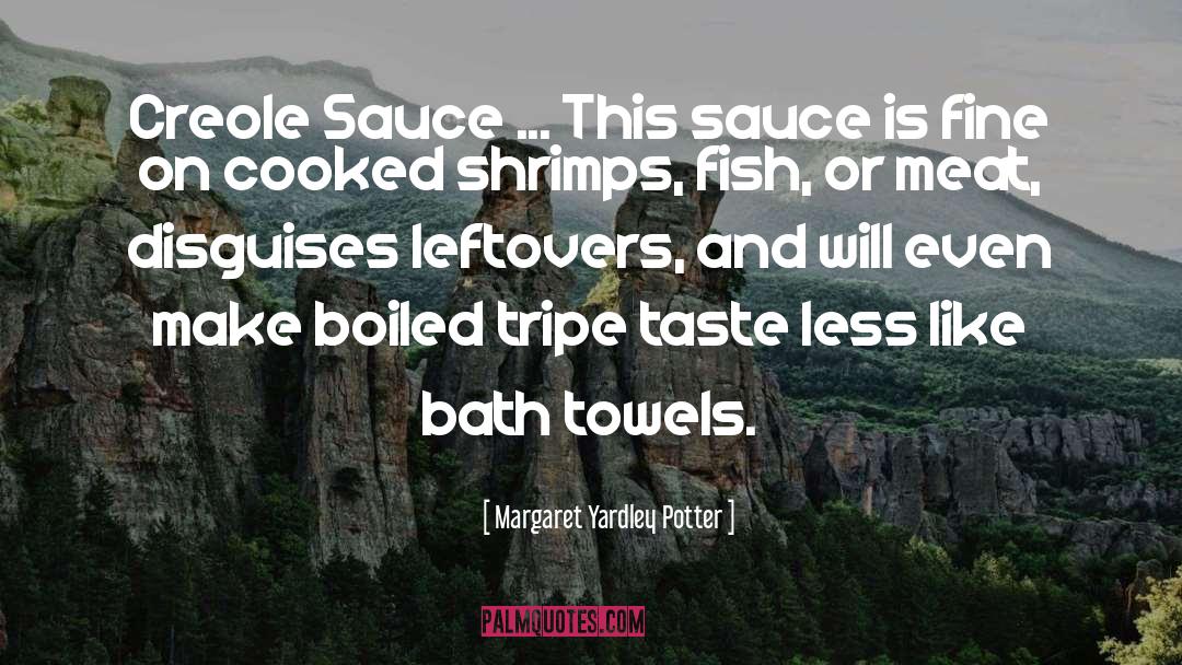 Sauce quotes by Margaret Yardley Potter