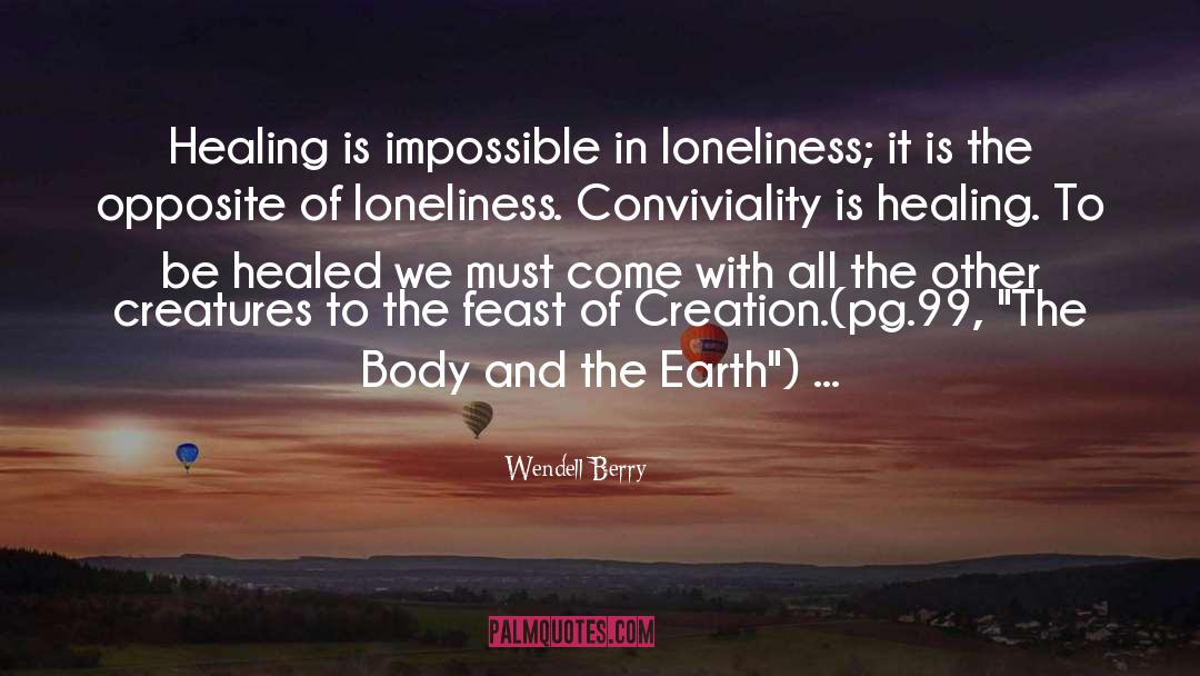 Saucer Of Loneliness quotes by Wendell Berry