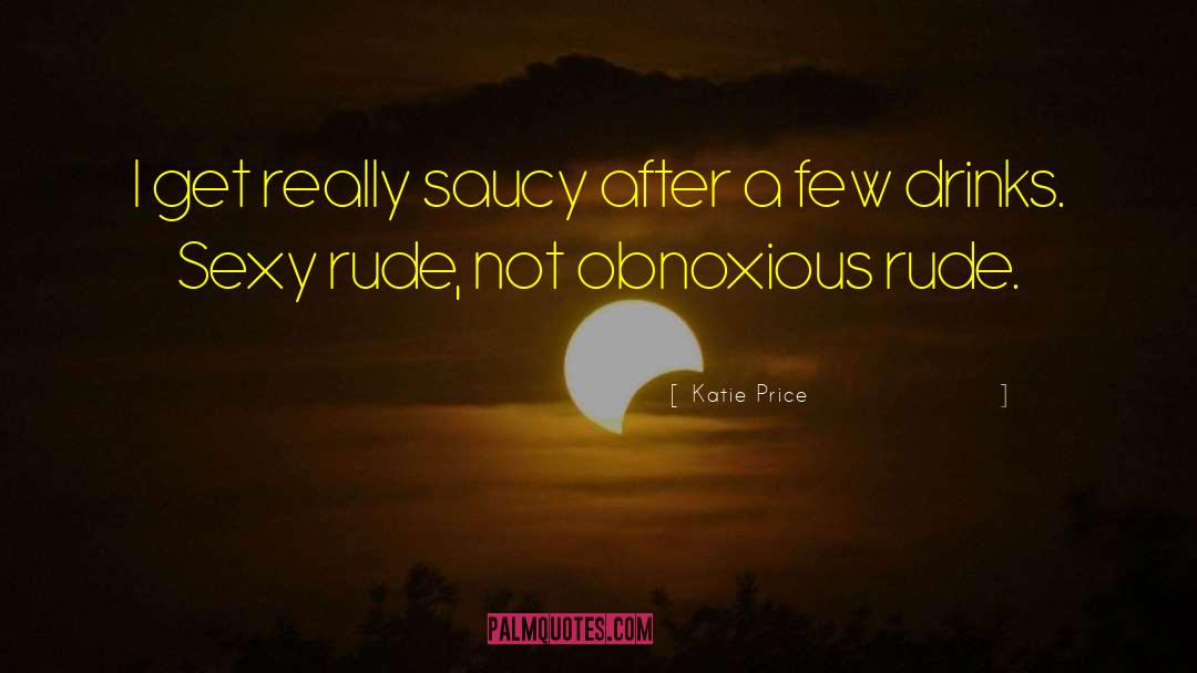 Saucy quotes by Katie Price