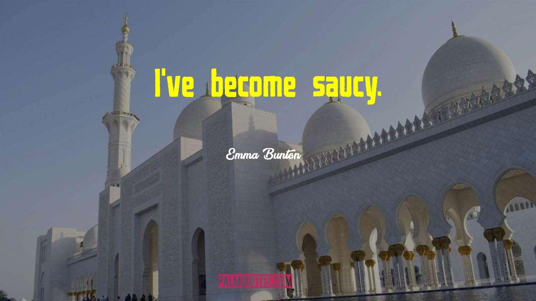 Saucy quotes by Emma Bunton