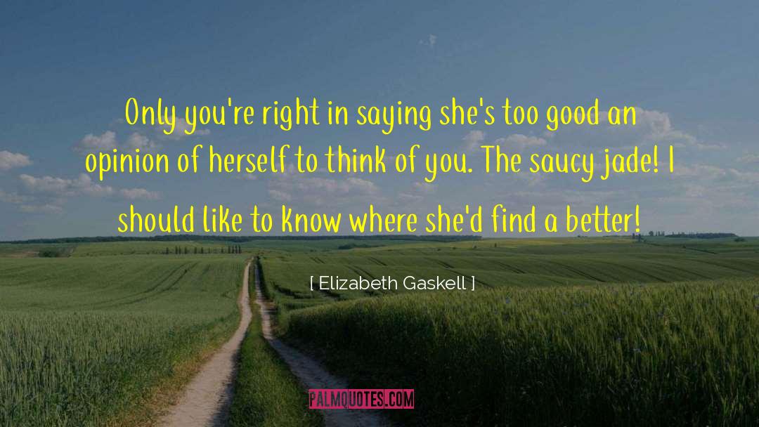 Saucy quotes by Elizabeth Gaskell