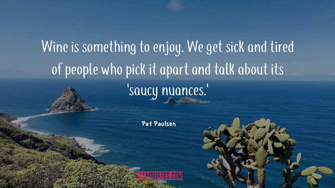 Saucy quotes by Pat Paulsen