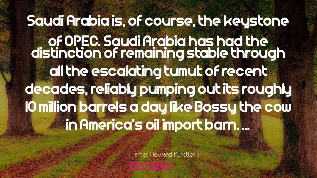 Saudi Arabia quotes by James Howard Kunstler