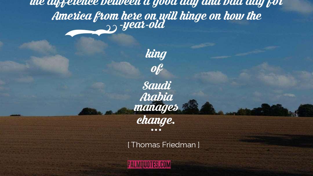 Saudis quotes by Thomas Friedman