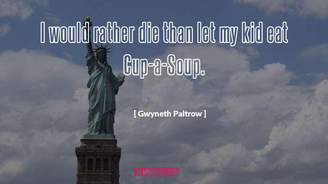 Sauerkraut Soup quotes by Gwyneth Paltrow