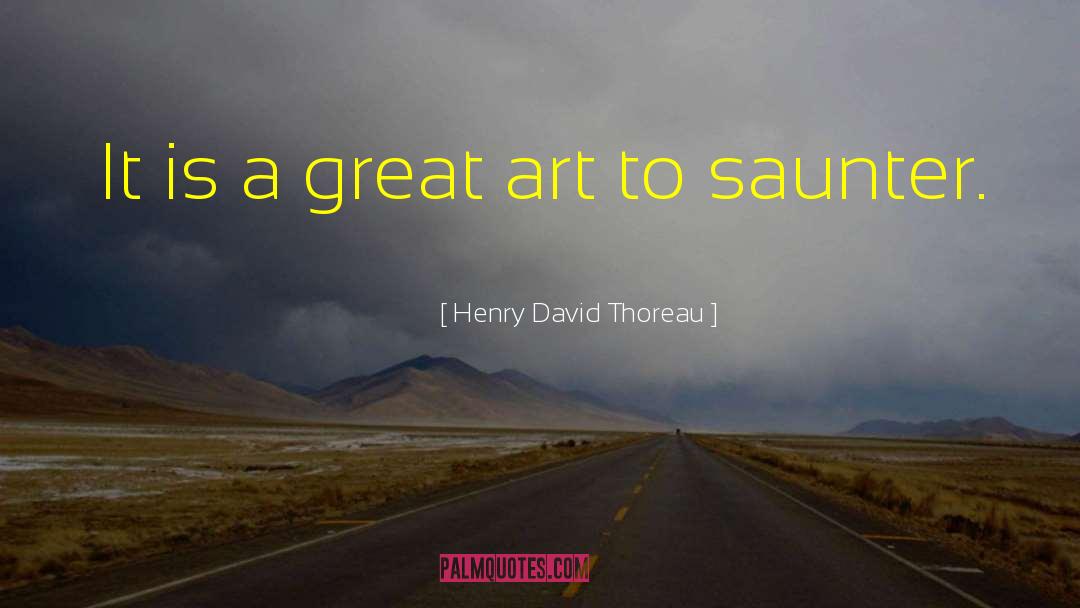 Sauntering quotes by Henry David Thoreau