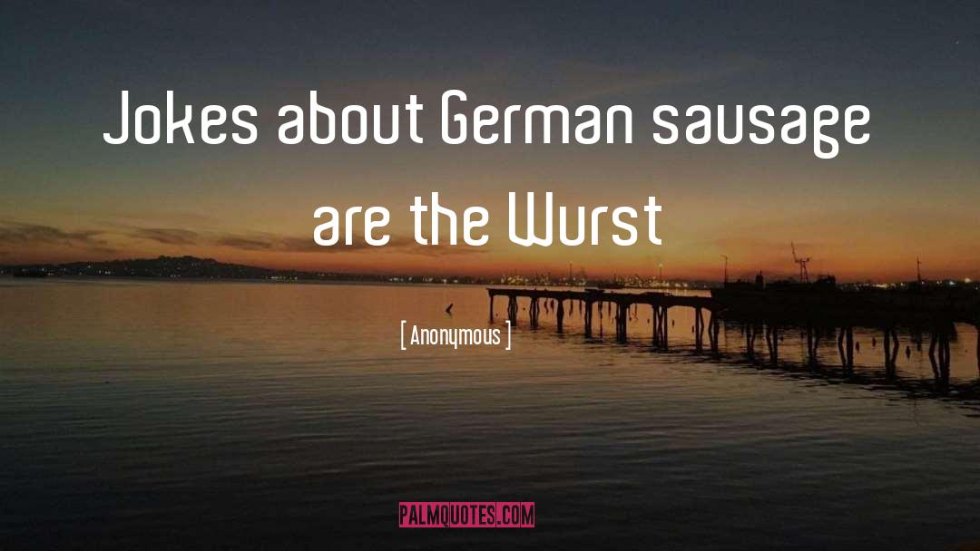 Sausage quotes by Anonymous