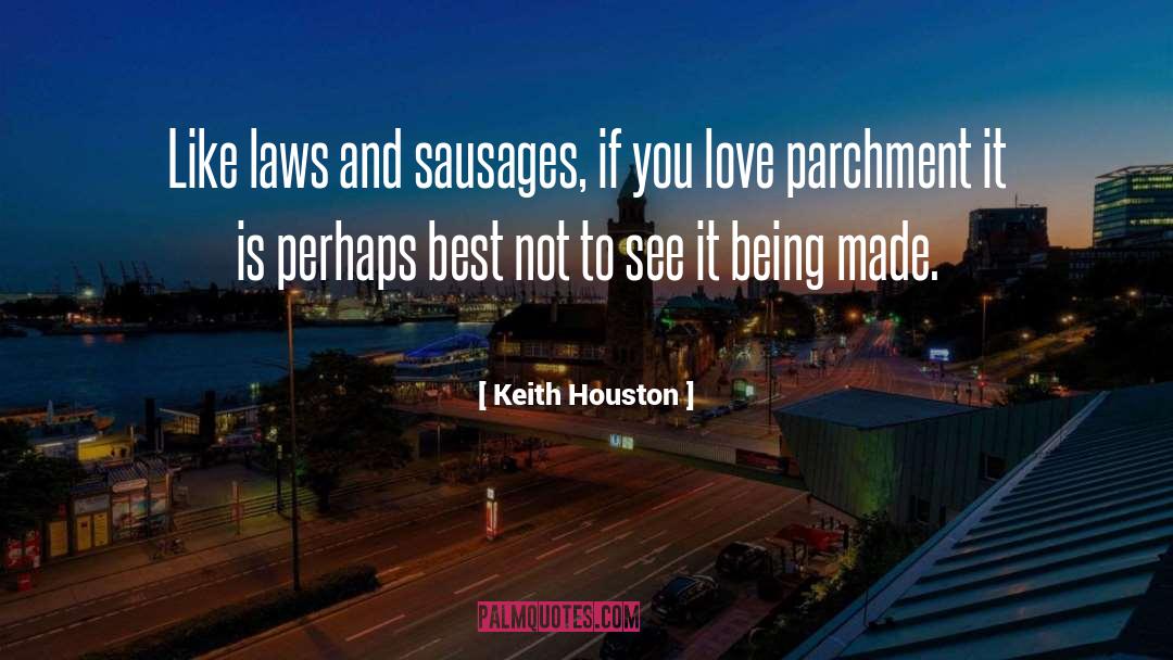 Sausages quotes by Keith Houston