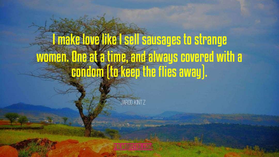 Sausages quotes by Jarod Kintz