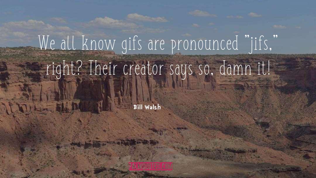 Savable Gifs quotes by Bill Walsh