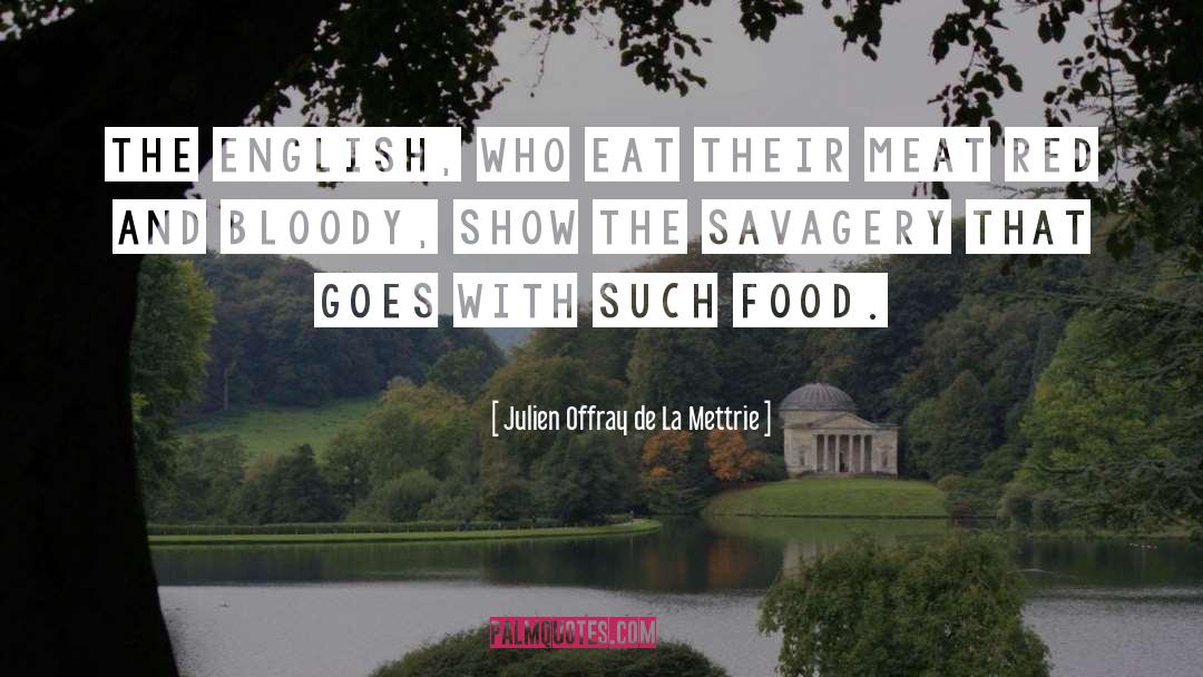 Savagery quotes by Julien Offray De La Mettrie