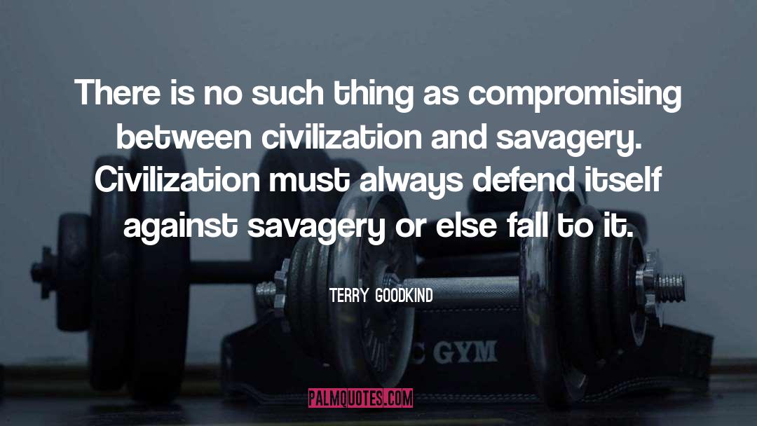 Savagery quotes by Terry Goodkind