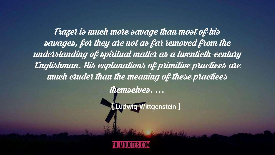 Savages quotes by Ludwig Wittgenstein