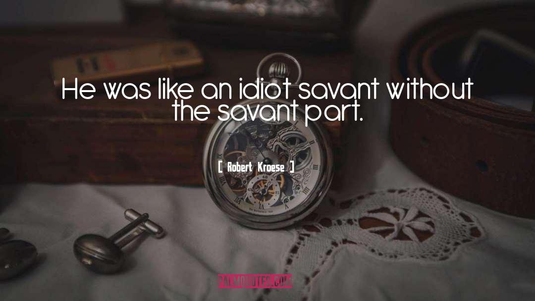 Savant quotes by Robert Kroese