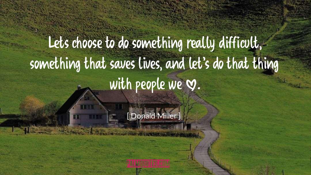 Save A Life quotes by Donald Miller