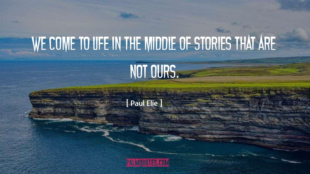 Save Life quotes by Paul Elie