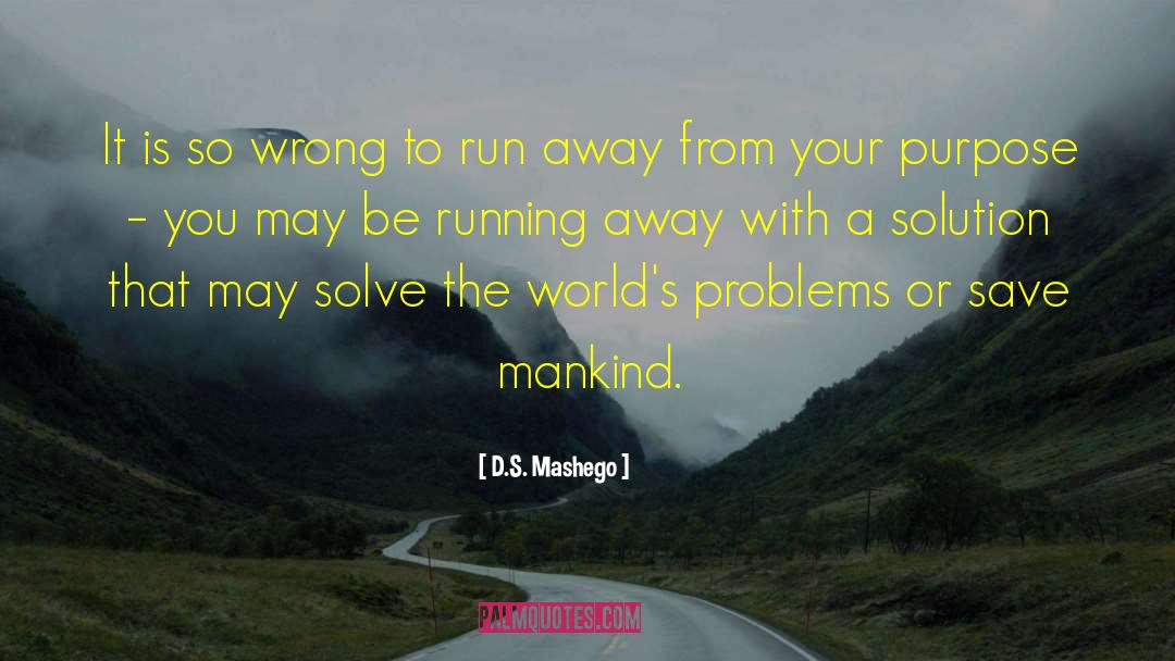 Save Mankind quotes by D.S. Mashego