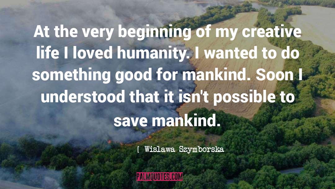 Save Mankind quotes by Wislawa Szymborska