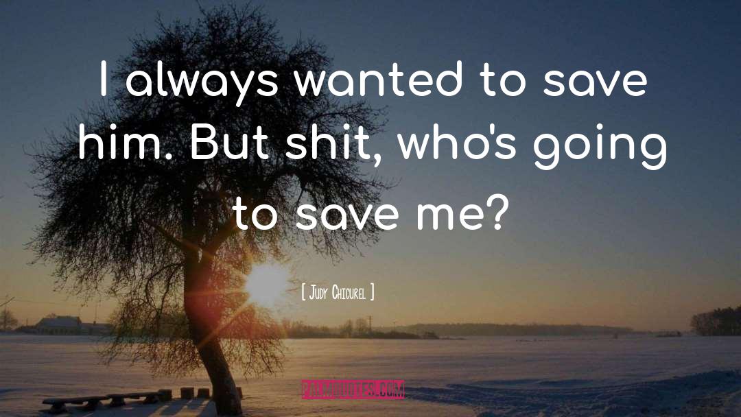 Save Me quotes by Judy Chicurel