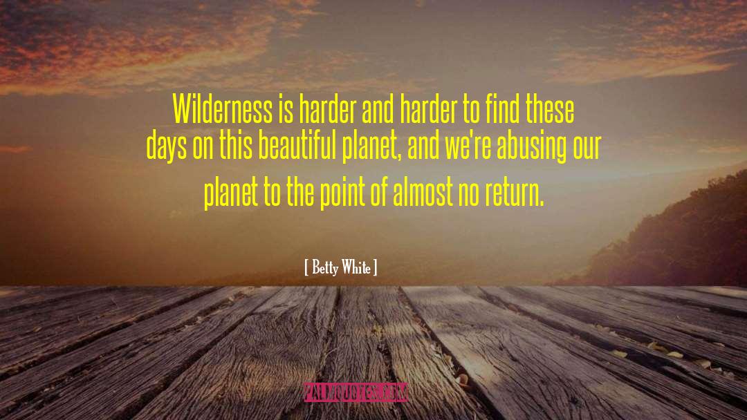 Save Our Planet quotes by Betty White